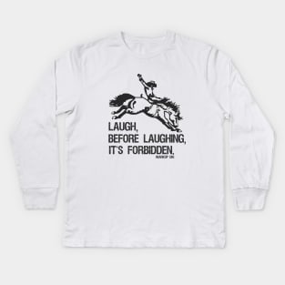 Laugh Before Laughing It's Forbidden Gift Black Kids Long Sleeve T-Shirt